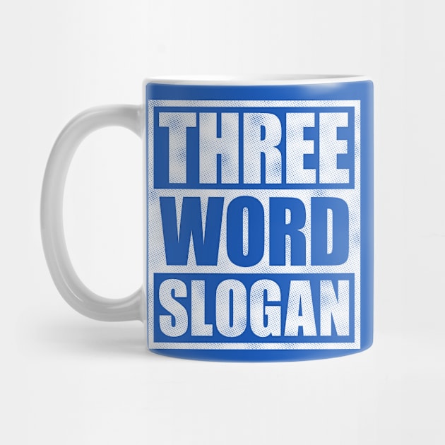 Three Word Slogan (distressed) by DCLawrenceUK